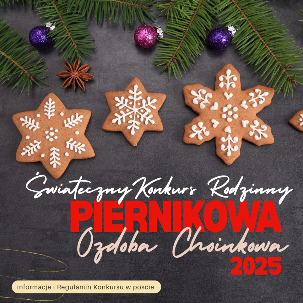 Świąteczny Konkurs Rodzinny – PIERNIKOWA OZDOBA CHOINKOWA 2025
